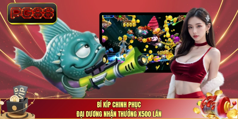 Bí kíp chinh phục đại dương nhận thưởng x500 lần
