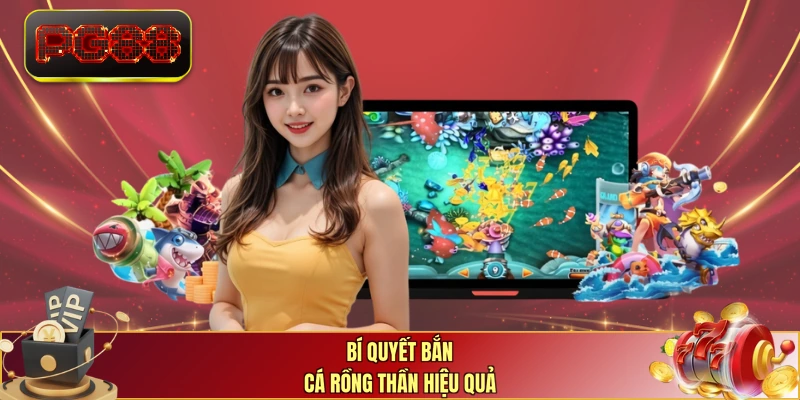 Bí quyết bắn cá rồng thần hiệu quả