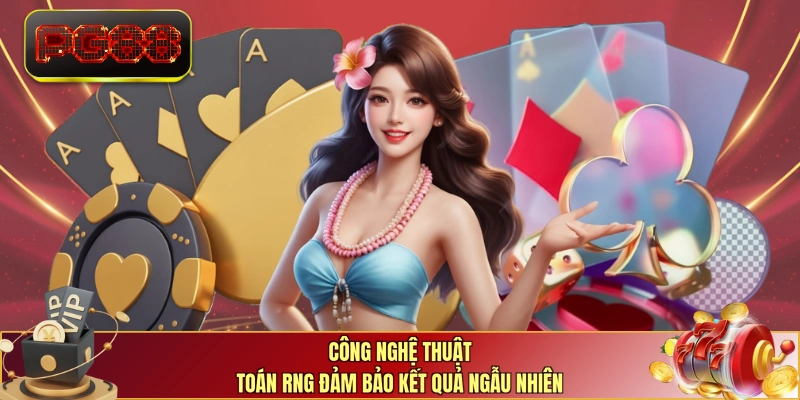 Công nghệ thuật toán RNG đảm bảo kết quả ngẫu nhiên 