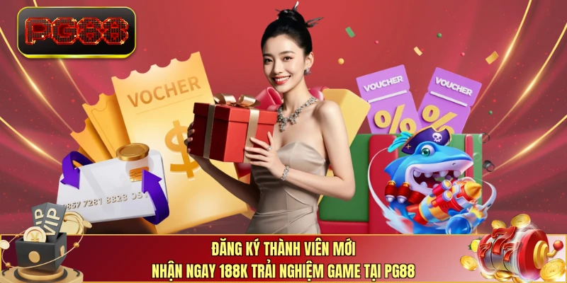 Đăng ký thành viên mới nhận ngay 188K trải nghiệm game tại PG88 