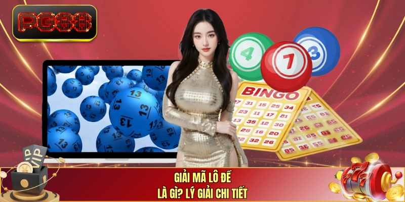 Giải mã lô đề là gì? Lý giải chi tiết
