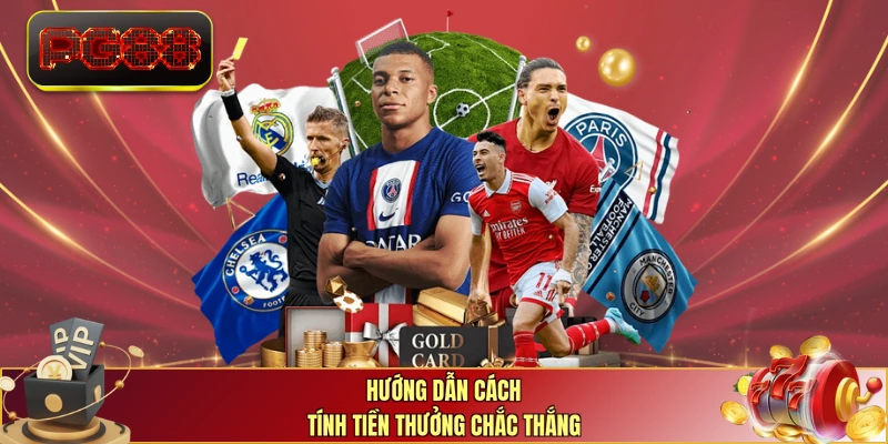 Hướng dẫn cách tính tiền thưởng chắc thắng