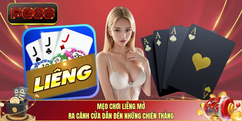 Mẹo chơi liêng mở ra cánh cửa dẫn đến những chiến thắng