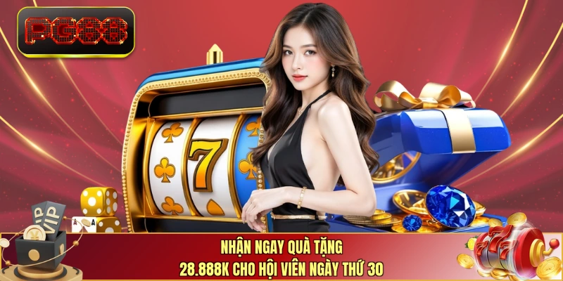 Nhận ngay quà tặng 28.888K cho hội viên ngày thứ 30 