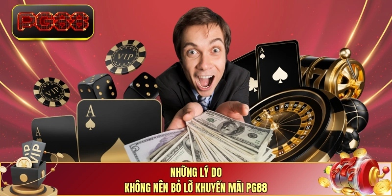 Những lý do không nên bỏ lỡ khuyến mãi PG88 