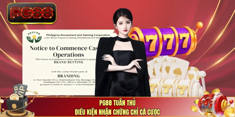 PG88 tuân thủ điều kiện nhận chứng chỉ cá cược