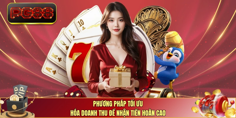 Phương pháp tối ưu hóa doanh thu để nhận tiền hoàn cao 