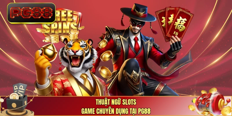 Thuật ngữ slots game chuyên dụng tại PG88