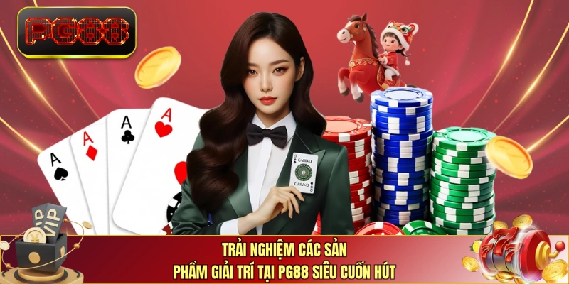 Trải nghiệm các sản phẩm giải trí tại PG88 siêu cuốn hút 