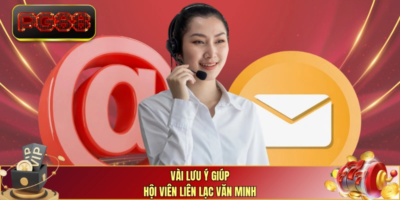 Vài lưu ý giúp hội viên liên lạc văn minh