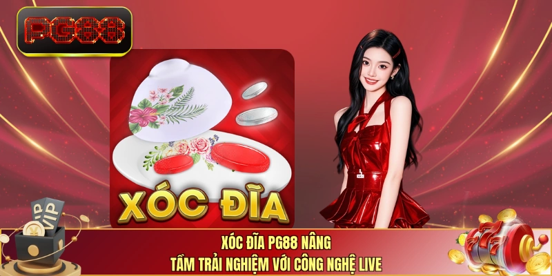 Xóc đĩa PG88 nâng tầm trải nghiệm với công nghệ live